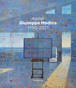 Atelier Giuseppe Modica. 1990-2021. Ediz. italiana e inglese