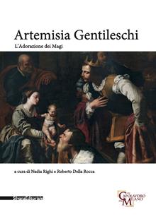 Artemisia Gentileschi. Adorazione dei Magi. Catalogo della mostra (Milano, 29 ottobre 2019-26 gennaio 2020). Ediz. illustrata