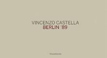 Vincenzo Castella. Berlin '89. Ediz. tedesca, italiana e inglese