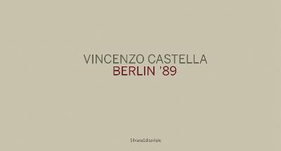 Vincenzo Castella. Berlin '89. Ediz. tedesca, italiana e inglese - Frank Boehm - copertina