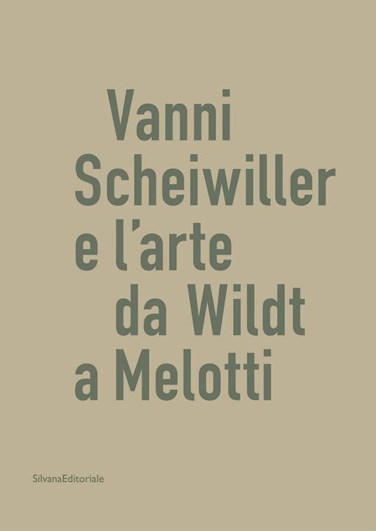 Vanni Scheiwiller e l'arte da Wildt a Melotti. Catalogo della mostra (Roma, 17 ottobre 2019-19 gennaio 2020). Ediz. illustrata - Giuseppe Appella,Laura Novati,Carlo Bertelli - copertina
