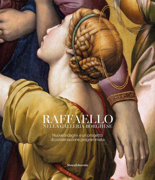 Raffaello nella galleria Borghese. Nuove indagini e un progetto di conservazione programmata. Ediz. illustrata - copertina