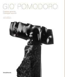 Gio' Pomodoro. Catalogo ragionato delle sculture