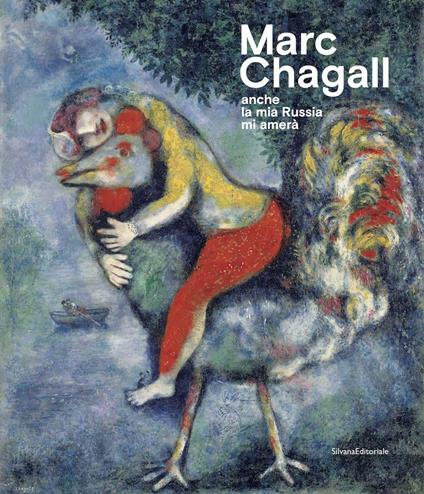 Marc Chagall. «Anche la mia Russia mi amerà». Catalogo della mostra (Rovigo, 19 settembre 2020-17 gennaio 2021) - copertina