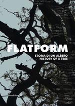 Flatform. Storia di un albero. Catalogo della mostra (Torino, 18 luglio-13 settembre 2020). Ediz. italiana e inglese
