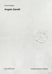 Angelo Savelli. L'artista del bianco. Ediz. italiana, francese, inglese