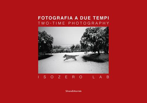 Fotografia a due tempi. ISOZERO Lab. Ediz. italiana e inglese - copertina