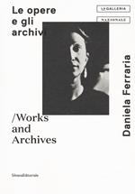 Mara Coccia Daniela Ferraria. Le opera e gli archivi-Works and archives. Ediz. illustrata
