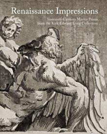 Renaissance impressions. Sixteenth-century master prints from the Kirk Edward Long Collection. Ediz. illustrata