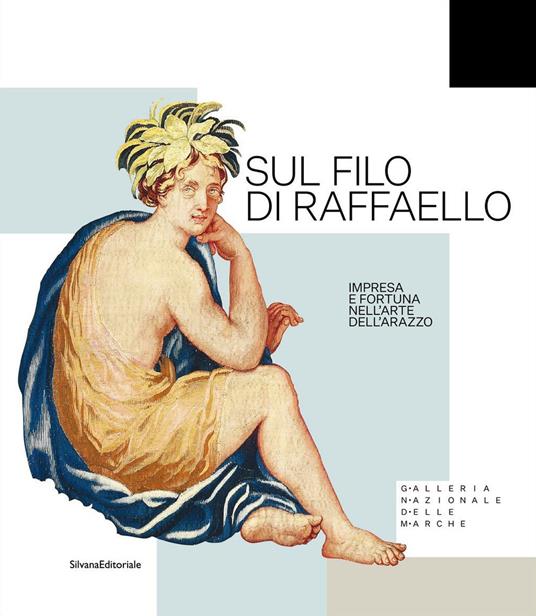 Sul filo di Raffaello. Impresa e fortuna nell'arte dell'arazzo. Ediz. a colori - copertina