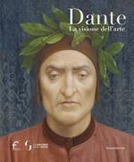 Dante. La visione dell'arte. Ediz. illustrata