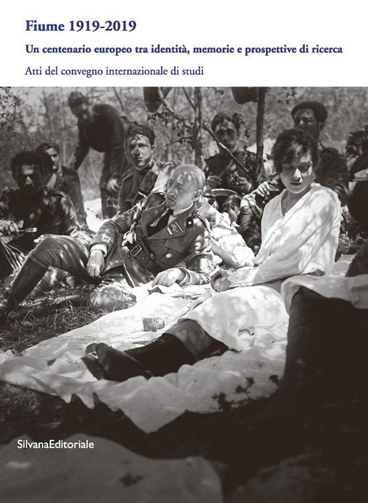Fiume 1919-2019. Un centenario europeo tra identità, memorie e prospettive di ricerca. Atti del Convegno internazionale di studi - copertina