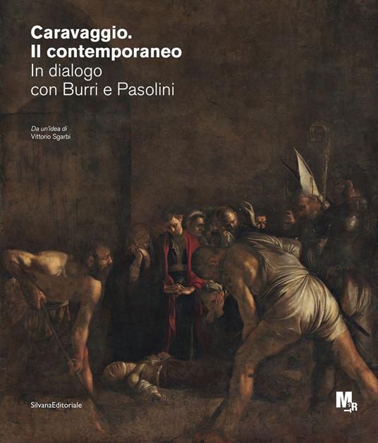 Caravaggio. Il contemporaneo. In dialogo con Burri e Pasolini. Catalogo della mostra (Rovereto, ottobre 2020-febbraio 2021) - 3