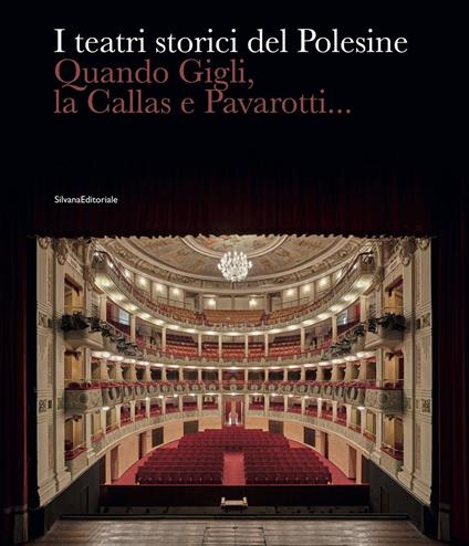 I teatri storici del Polesine. Quando Gigli, la Callas e Pavarotti.... Ediz. a colori - copertina