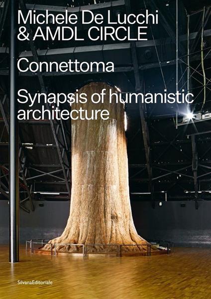 Michele De Lucchi e AMDL Circle. Connettoma. Synapsis of humanistic architecture. Ediz. italiana e inglese - copertina