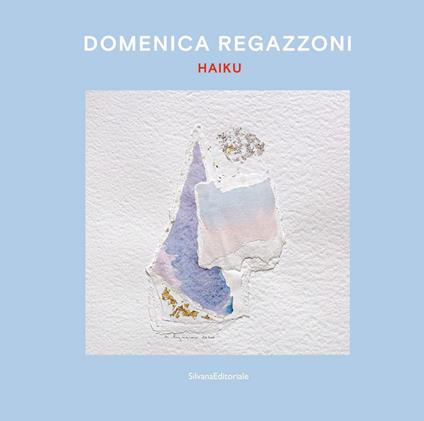 Domenica Regazzoni. Haiku. Ediz. italiana e inglese - copertina