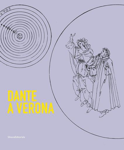 Dante a Verona. 1321-2021. Il mito della città tra presenza dantesca e tradizione shakespeariana. Ediz. illustrata - copertina