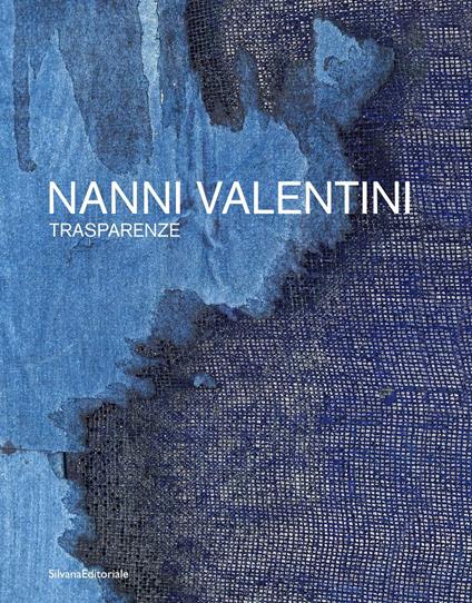Nanni Valentini. Trasparenze. Ediz. italiana e inglese - copertina