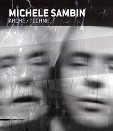 Michele Sambin. Archè/Téchne. Ediz. italiana, inglese e francese