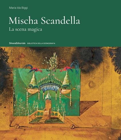 Mischa Scandella. La scena magica. Ediz. a colori - Maria Ida Biggi - copertina