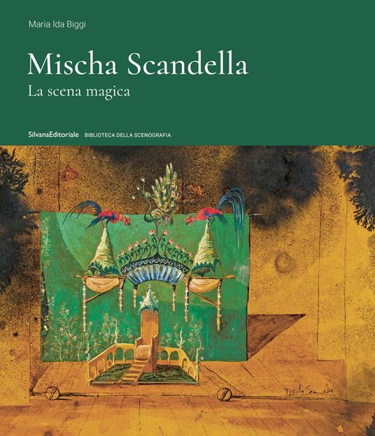 Mischa Scandella. La scena magica. Ediz. a colori - Maria Ida Biggi - copertina