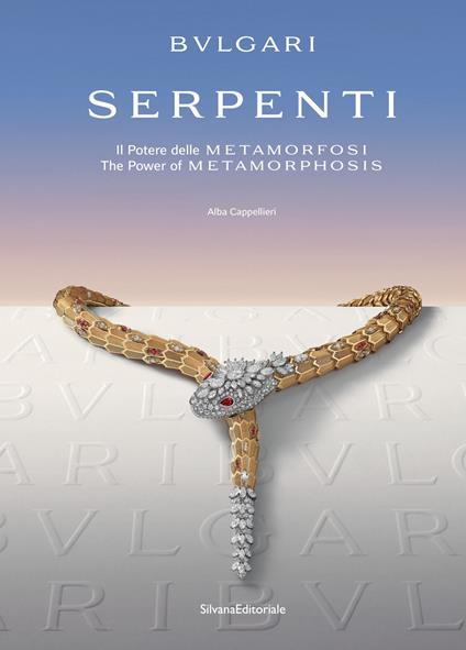 Bulgari. Serpenti. Il potere delle metamorfosi-The power of metamorphosis. Ediz. a colori - Alba Cappellieri - copertina