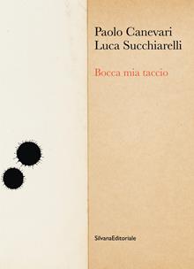 Bocca mia taccio. Ediz. illustrata