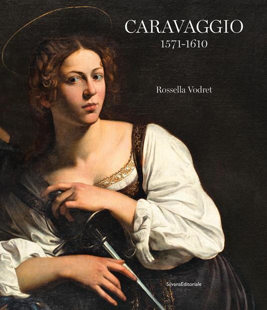 Caravaggio 1571-1610. Ediz. illustrata - Rossella Vodret - copertina