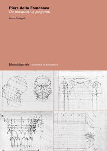 Piero della Francesca. De prospectiva pingendi. Ediz. illustrata
