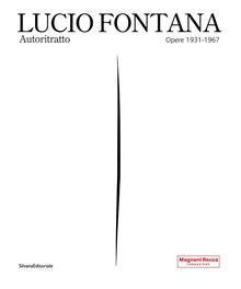 Lucio Fontana. Autoritratto. Ediz. illustrata