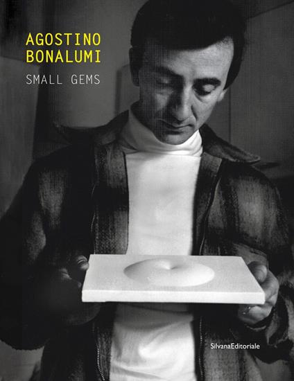 Agostino Bonalumi. Small gems. Ediz. italiana e inglese - copertina