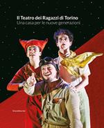 Il Teatro dei Ragazzi di Torino. Una casa per le nuove generazioni