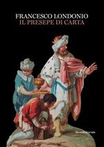 Francesco Londonio. Il presepe di carta. Ediz. illustrata