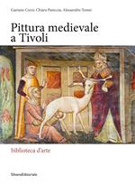 Pittura medievale a Tivoli. Ediz. illustrata