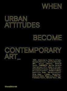 When urban attitudes become contemporary art. Ediz. italiana e inglese