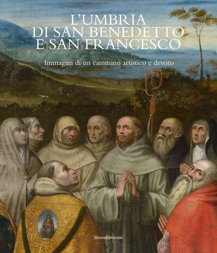 L'Umbria di San Benedetto e San Francesco. Immagini di un cammino artistico e devoto. Ediz. italiana e inglese - copertina