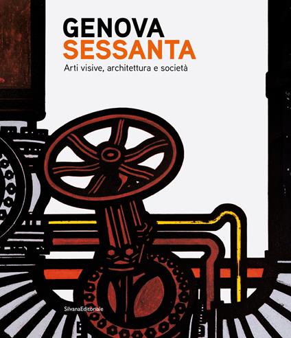 Genova Sessanta. Arti visive, architettura e società. Ediz. a colori - copertina