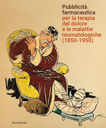 Pubblicità farmaceutica per la terapia del dolore e le malattie reumatologiche (1850-1950). Ediz. a colori - copertina