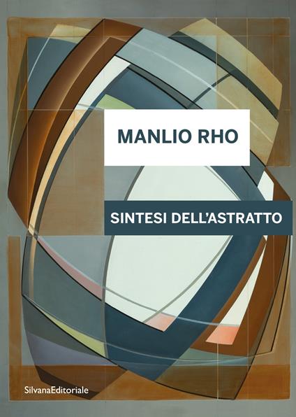 Manlio Rho. Sintesi dell'astratto. Ediz. italiana e inglese - Elena Di Raddo - copertina