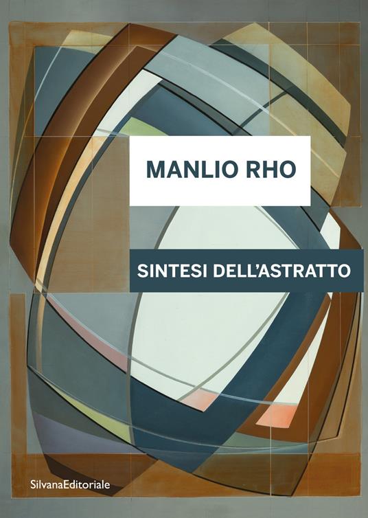 Manlio Rho. Sintesi dell'astratto. Ediz. italiana e inglese - Elena Di Raddo - copertina
