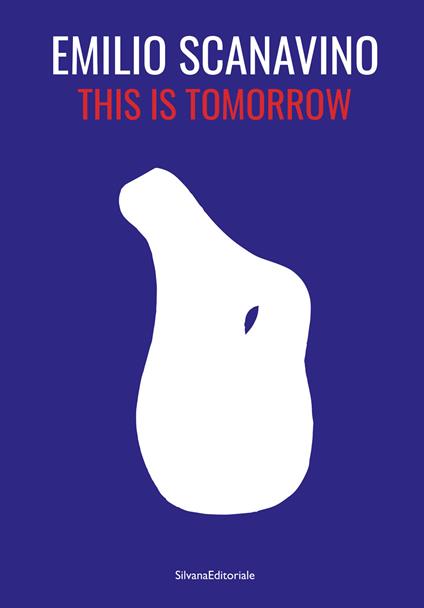 Emilio Scanavino. This is tomorrow. Ediz. italiana e inglese - copertina