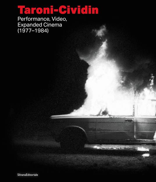 Taroni-Cividin. Performance, video, expanded cinema (1977–1984). Ediz. italiana e inglese - copertina