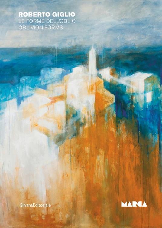 Roberto Giglio. Le forme dell'oblio-Oblivion forms. Ediz. a colori - copertina