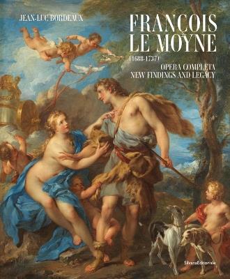 François Le Moyne: (1688-1737) Opera completa. New findings and legacy - Jean-Luc Bordeaux - cover