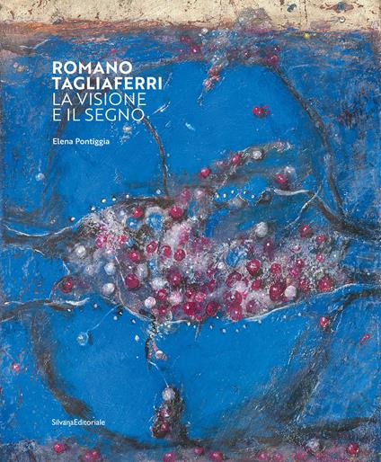 Romano Tagliaferri. La visione e il segno. Ediz. illustrata - Elena Pontiggia - copertina