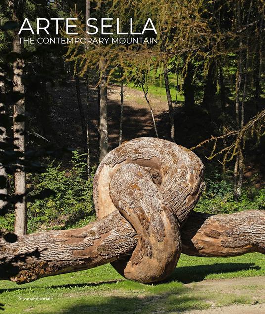 Arte Sella. The contemporary mountain. Ediz. italiana e inglese - copertina