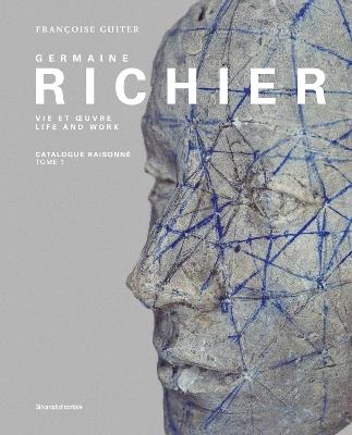 Germaine Richier: Life and Work. Catalogue Raisonné – Vol. I, 1916-1946 - Françoise Guiter - cover