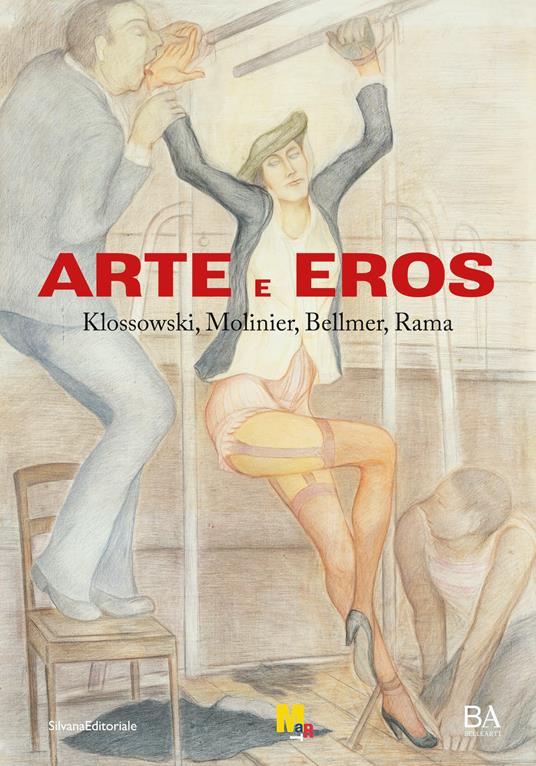Arte e eros. Klossowski, Molinier, Bellmer, Rama. Ediz. a colori - Vittorio Sgarbi,Massimo Minini - copertina