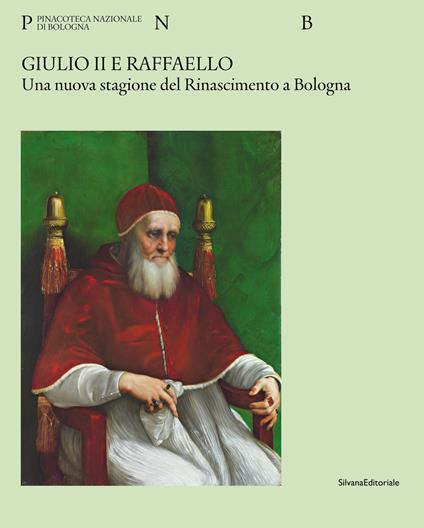 Giulio II e Raffaello. Una nuova stagione del Rinascimento a Bologna. Ediz. a colori - copertina