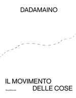 Dadamaino. Il movimento delle cose. Ediz. italiana e inglese